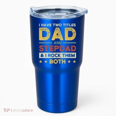 I Have Two Titles Dad And Stepdad Stepson Bonusson Stepdad Cute Gift Tumbler