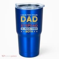 I Have Two Titles Dad And Stepdad Stepson Bonusson Stepdad Cute Gift Tumbler thumb 0
