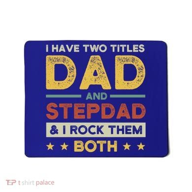 I Have Two Titles Dad And Stepdad Stepson Bonusson Stepdad Cute Gift Mousepad
