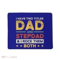 I Have Two Titles Dad And Stepdad Stepson Bonusson Stepdad Cute Gift Mousepad thumb 0