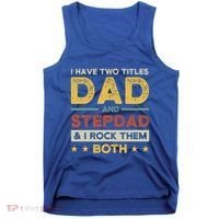 I Have Two Titles Dad And Stepdad Stepson Bonusson Stepdad Cute Gift Tank Top thumb 0