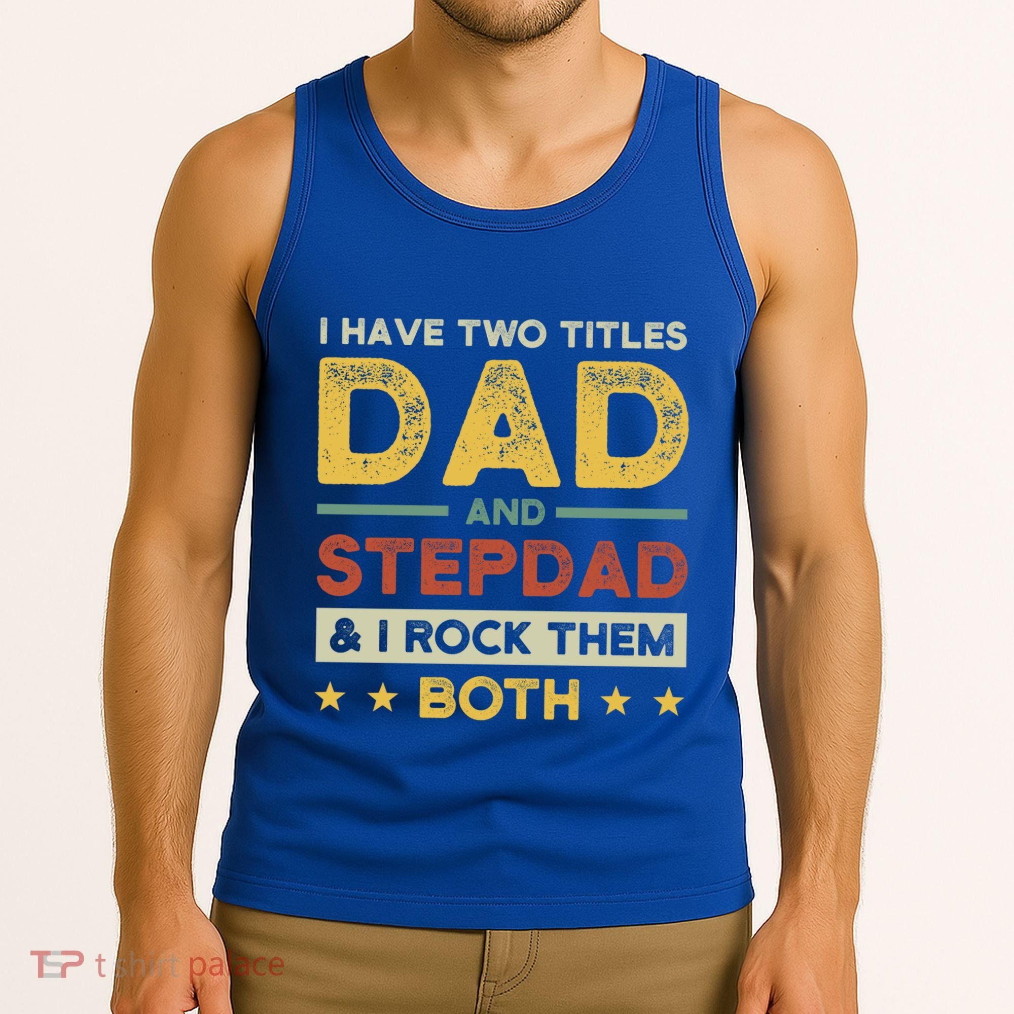 I Have Two Titles Dad And Stepdad Stepson Bonusson Stepdad Cute Gift Tank Top