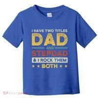I Have Two Titles Dad And Stepdad Stepson Bonusson Stepdad Cute Gift Toddler T-Shirt thumb 0