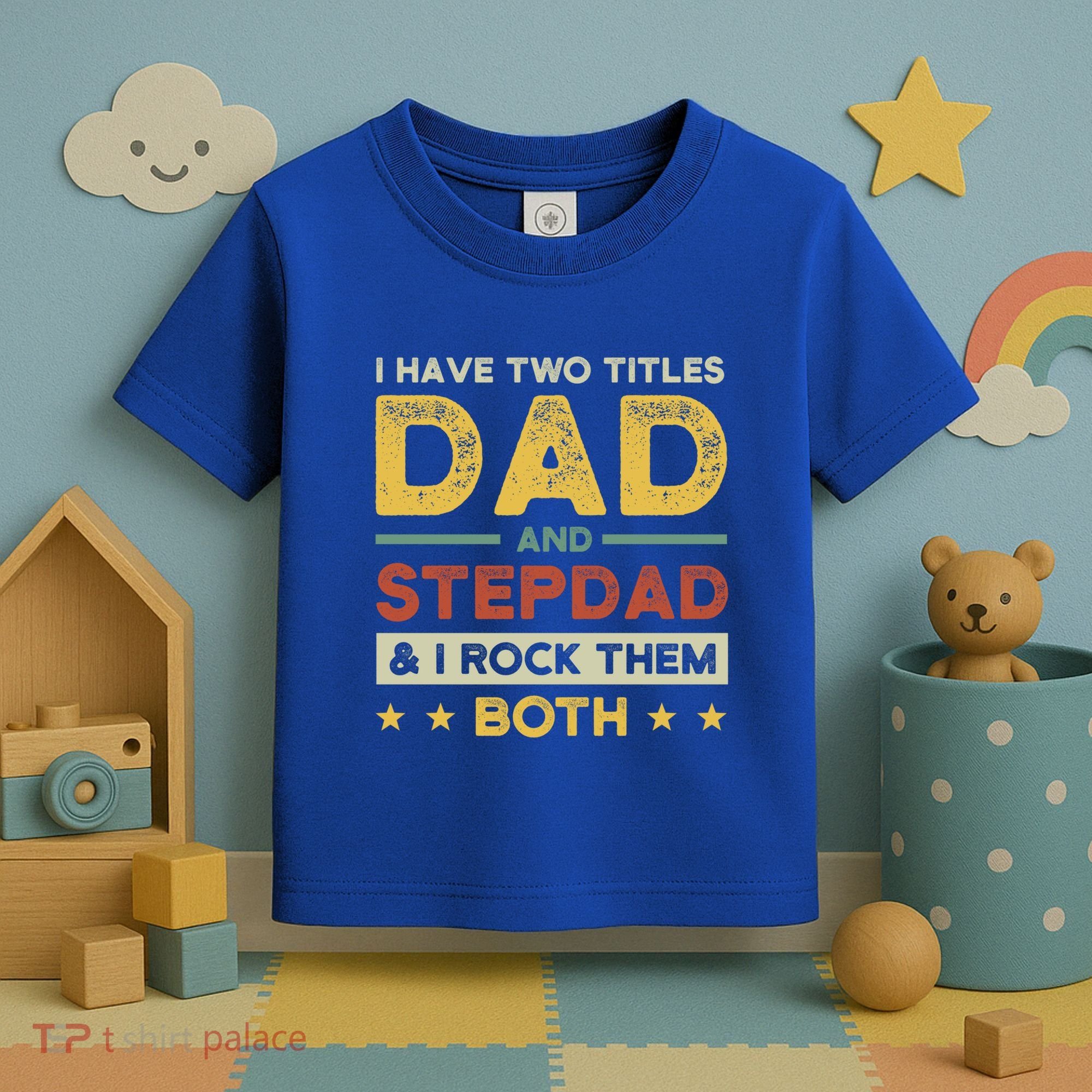 I Have Two Titles Dad And Stepdad Stepson Bonusson Stepdad Cute Gift Toddler T-Shirt