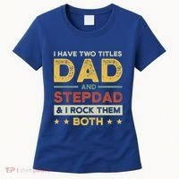 I Have Two Titles Dad And Stepdad Stepson Bonusson Stepdad Cute Gift Women's T-Shirt thumb 0