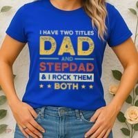 I Have Two Titles Dad And Stepdad Stepson Bonusson Stepdad Cute Gift Women's T-Shirt thumb 2