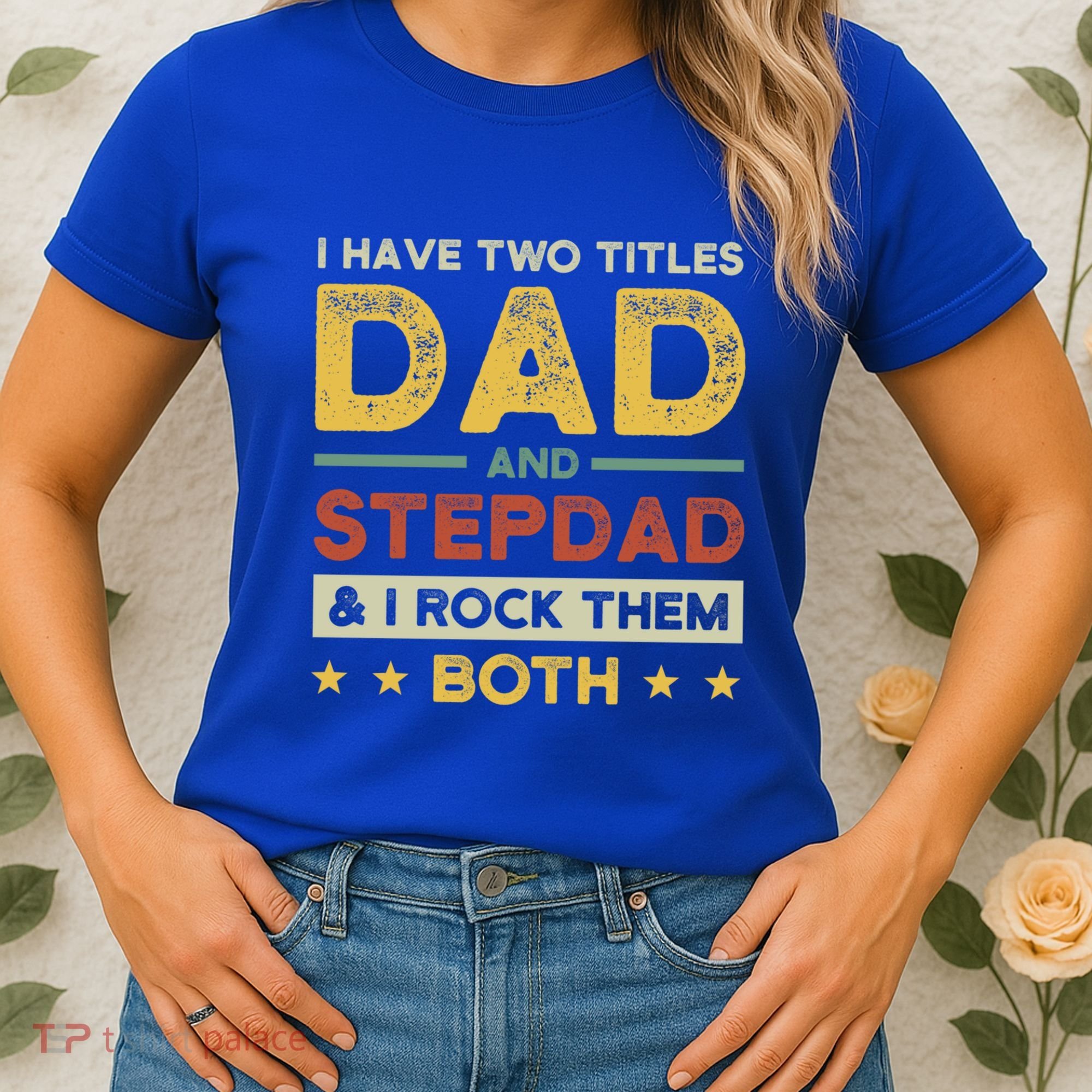 I Have Two Titles Dad And Stepdad Stepson Bonusson Stepdad Cute Gift Women's T-Shirt