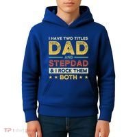I Have Two Titles Dad And Stepdad Stepson Bonusson Stepdad Cute Gift Kids Hoodie thumb 4