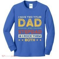 I Have Two Titles Dad And Stepdad Stepson Bonusson Stepdad Cute Gift Kids Long Sleeve Shirt thumb 0