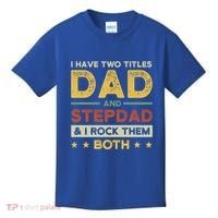 I Have Two Titles Dad And Stepdad Stepson Bonusson Stepdad Cute Gift Kids T-Shirt thumb 0