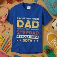 I Have Two Titles Dad And Stepdad Stepson Bonusson Stepdad Cute Gift Kids T-Shirt thumb 3
