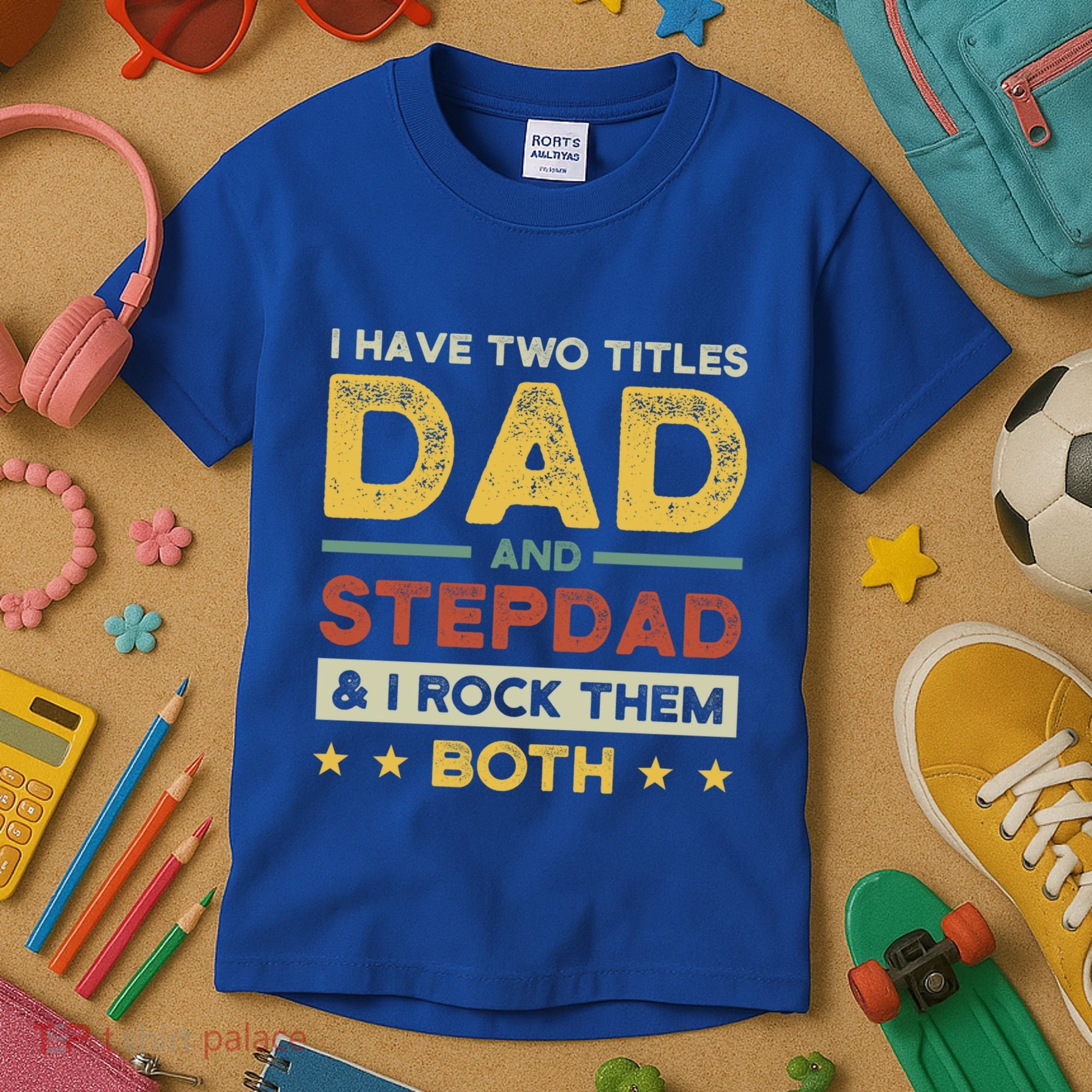 I Have Two Titles Dad And Stepdad Stepson Bonusson Stepdad Cute Gift Kids T-Shirt