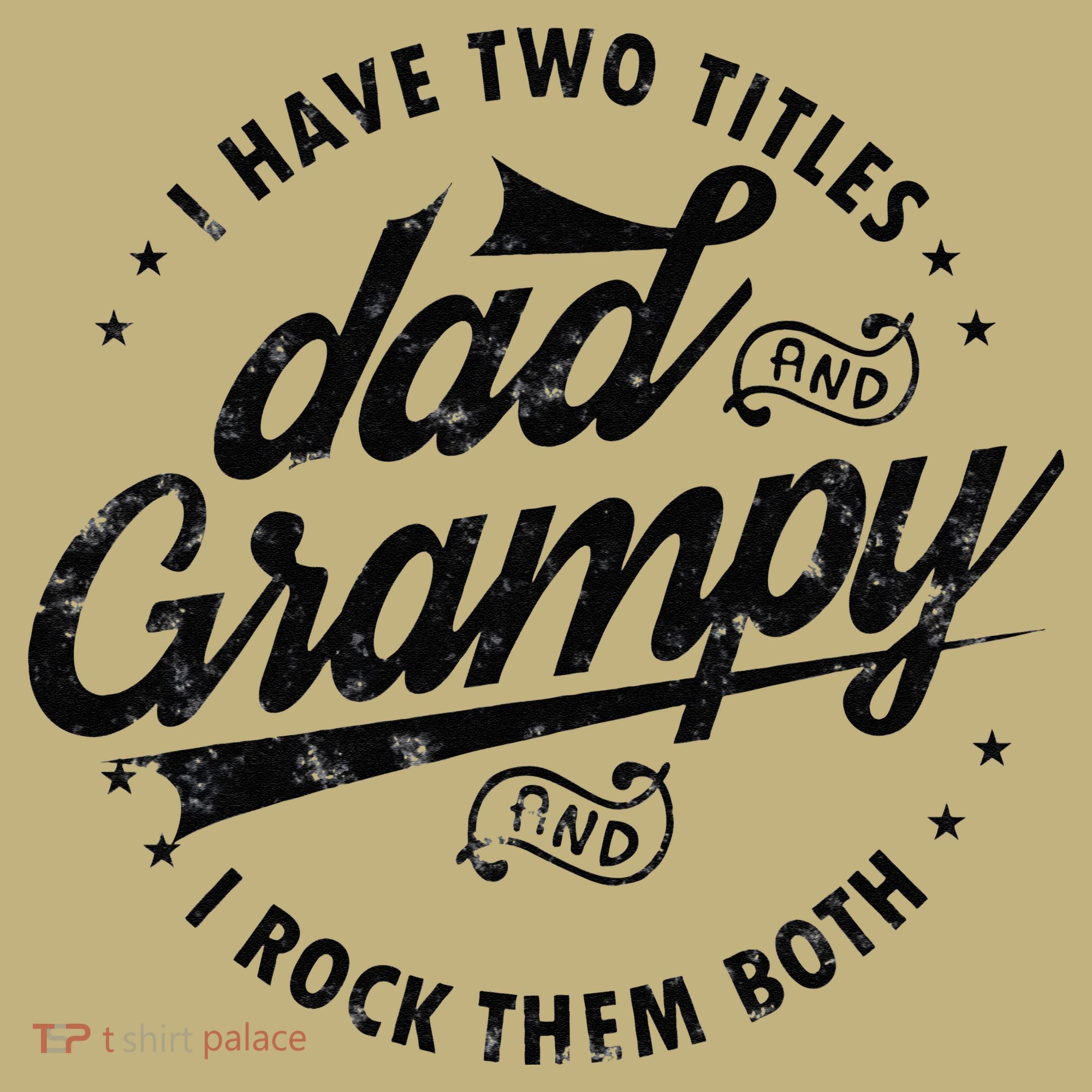 I Have Two Titles Dad And Grampy Funny Gifts Grandpa Grampy T-Shirt