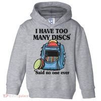 I Have Too Many Discs Disc Golf Backpack Funny Disc Golf Toddler Hoodie thumb 0