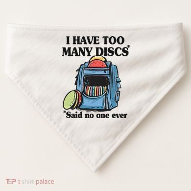 I Have Too Many Discs Disc Golf Backpack Funny Disc Golf USA-Made Doggie Bandana