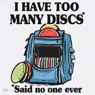 I Have Too Many Discs Disc Golf Backpack Funny Disc Golf Long Sleeve Shirt