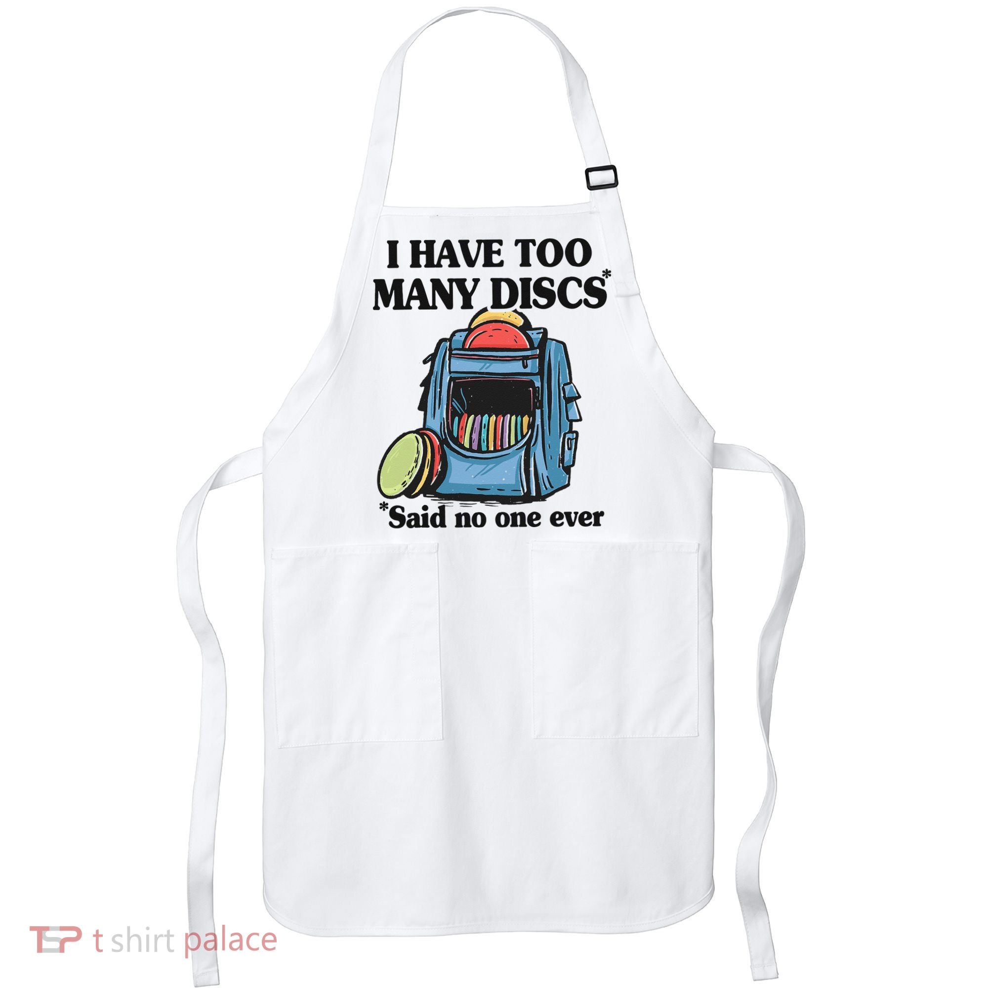 I Have Too Many Discs Disc Golf Backpack Funny Disc Golf Apron