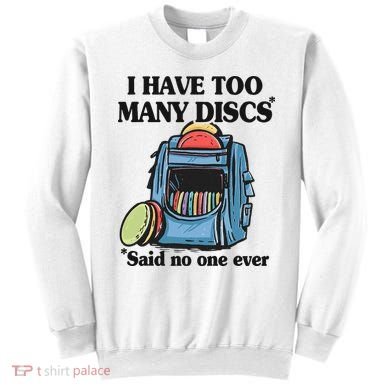 I Have Too Many Discs Disc Golf Backpack Funny Disc Golf Sweatshirt
