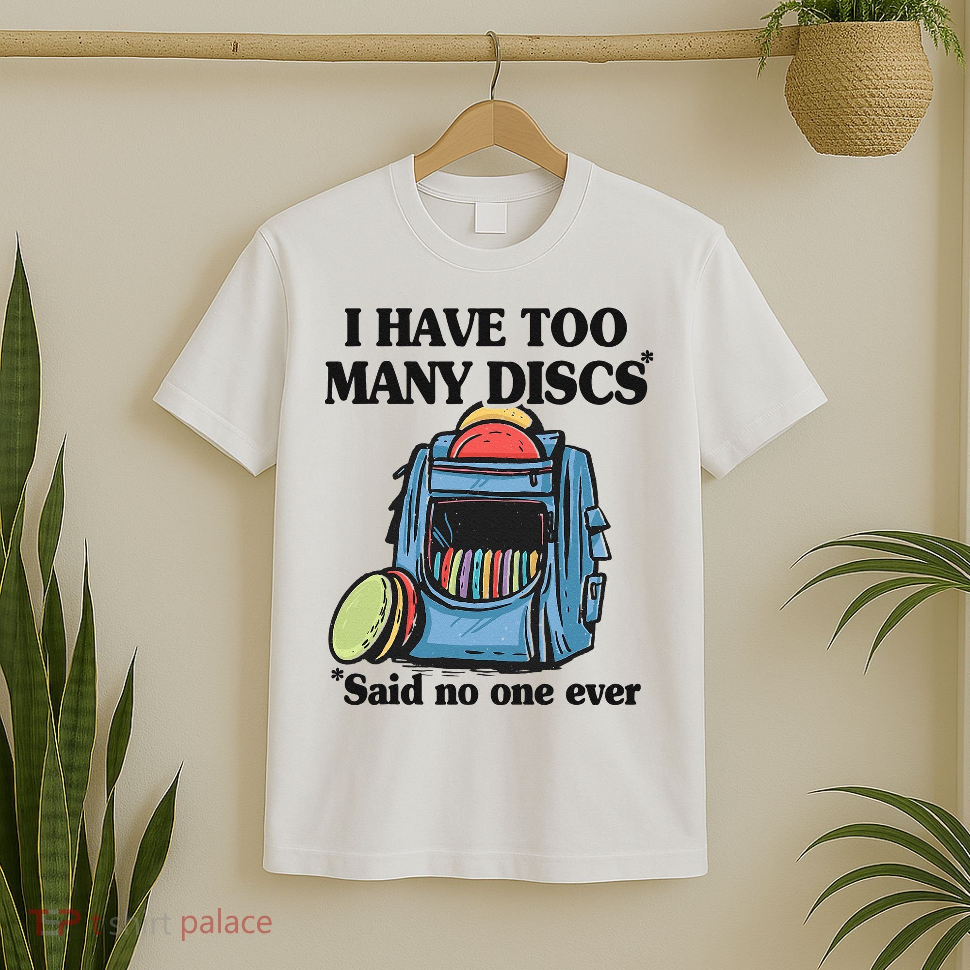 I Have Too Many Discs Disc Golf Backpack Funny Disc Golf T-Shirt