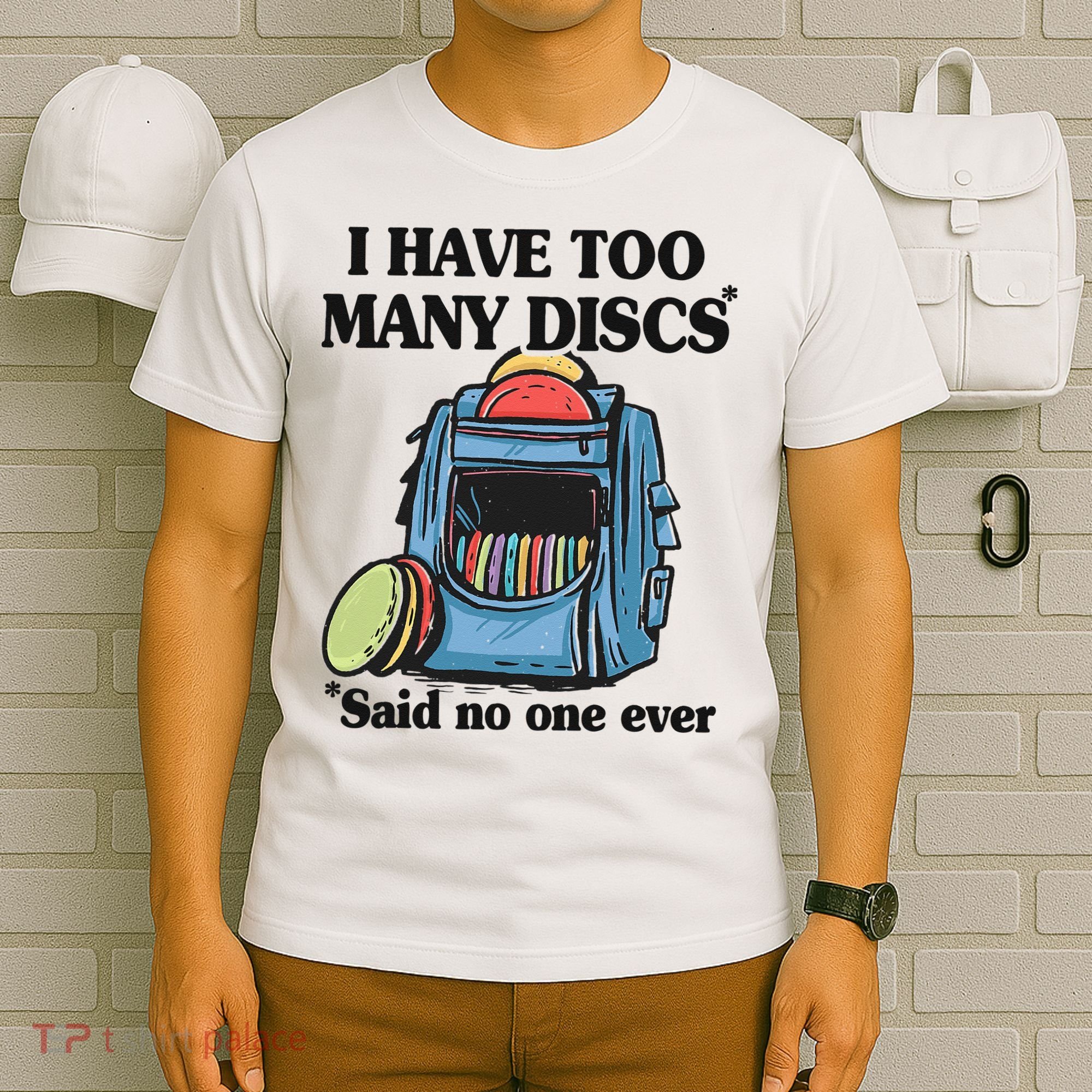 I Have Too Many Discs Disc Golf Backpack Funny Disc Golf T-Shirt