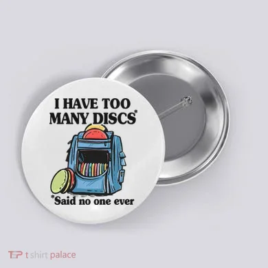 I Have Too Many Discs Disc Golf Backpack Funny Disc Golf Button