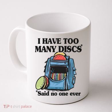 I Have Too Many Discs Disc Golf Backpack Funny Disc Golf Coffee Mug