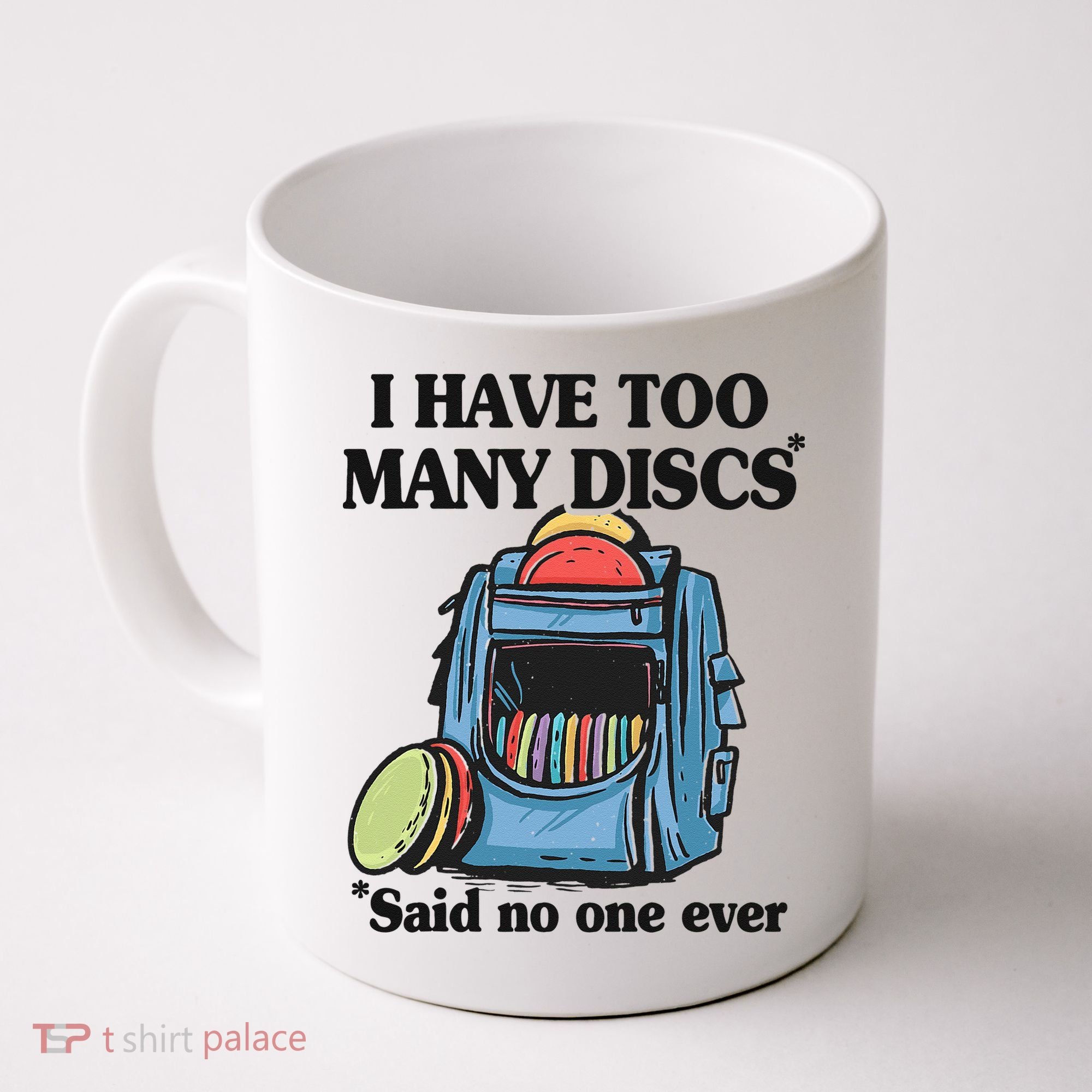 I Have Too Many Discs Disc Golf Backpack Funny Disc Golf Coffee Mug