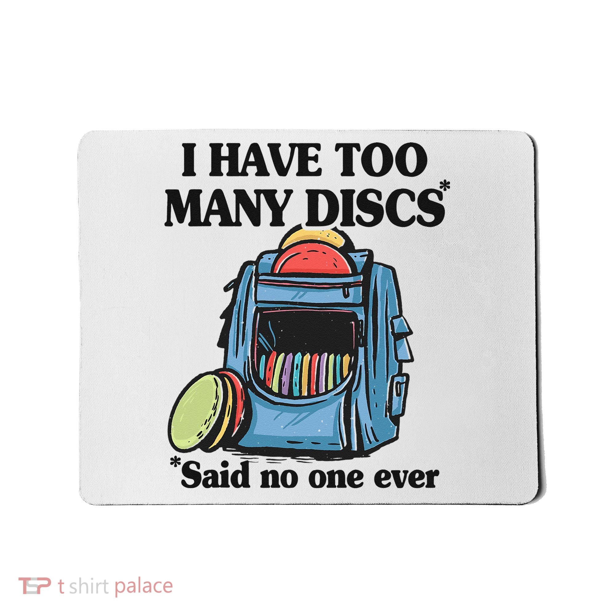 I Have Too Many Discs Disc Golf Backpack Funny Disc Golf Mousepad