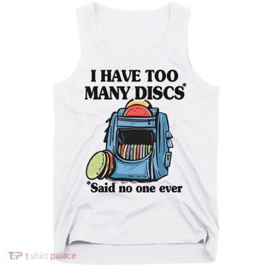 I Have Too Many Discs Disc Golf Backpack Funny Disc Golf Tank Top