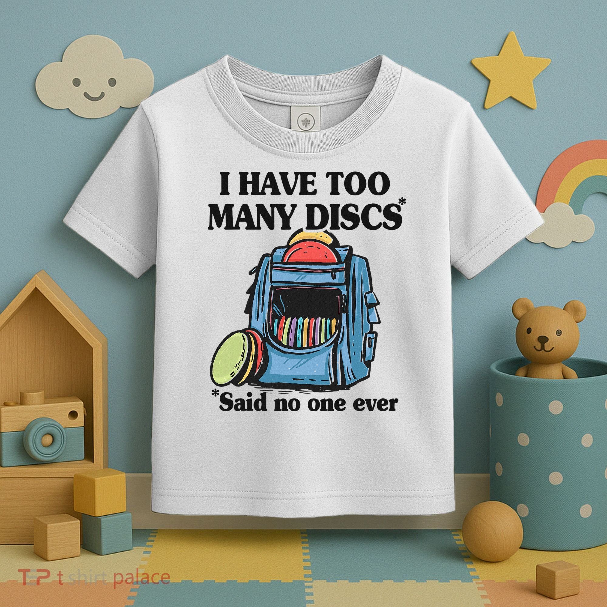 I Have Too Many Discs Disc Golf Backpack Funny Disc Golf Toddler T-Shirt