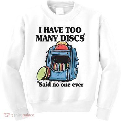 I Have Too Many Discs Disc Golf Backpack Funny Disc Golf Kids Sweatshirt