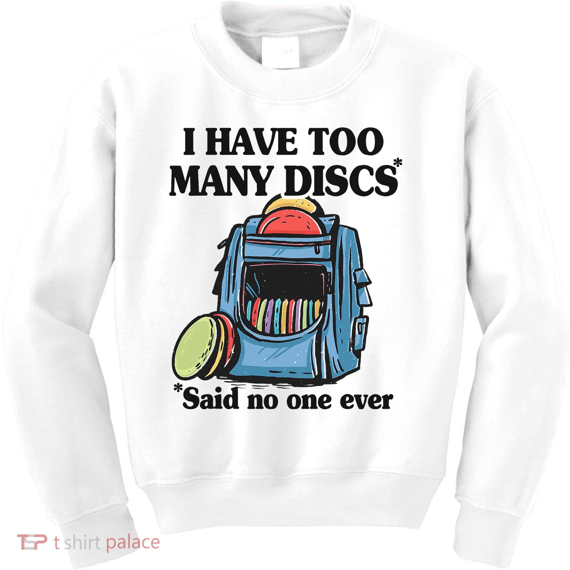 I Have Too Many Discs Disc Golf Backpack Funny Disc Golf Kids Sweatshirt