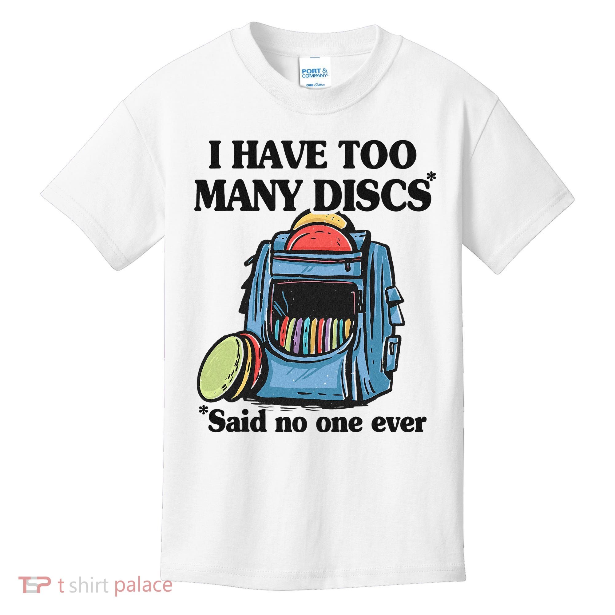 I Have Too Many Discs Disc Golf Backpack Funny Disc Golf Kids T-Shirt