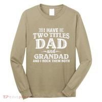 I Have Two Titles Dad And Grandad Funny Grandpa Fathers Day Long Sleeve Shirt thumb 0