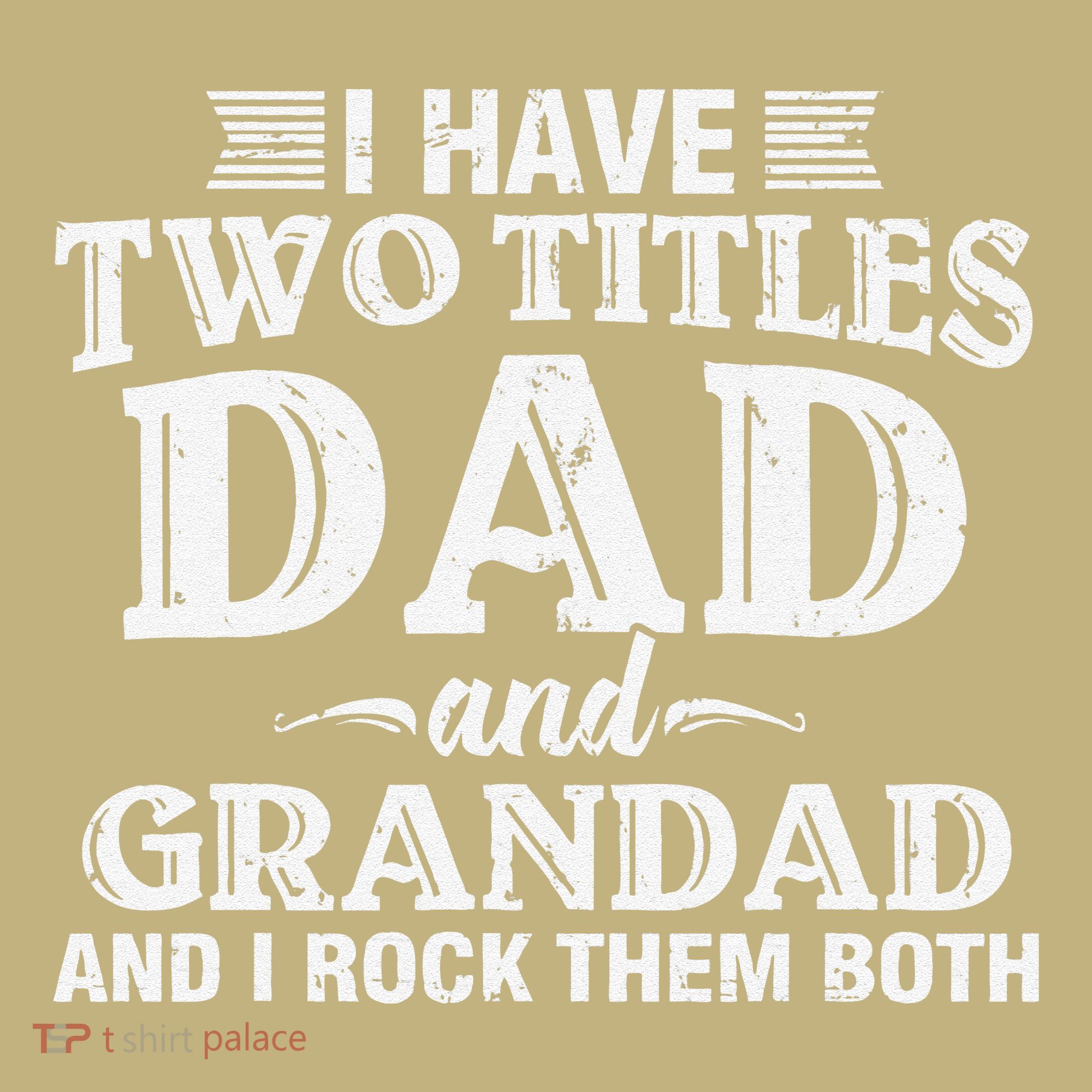 I Have Two Titles Dad And Grandad Funny Grandpa Fathers Day Sweatshirt