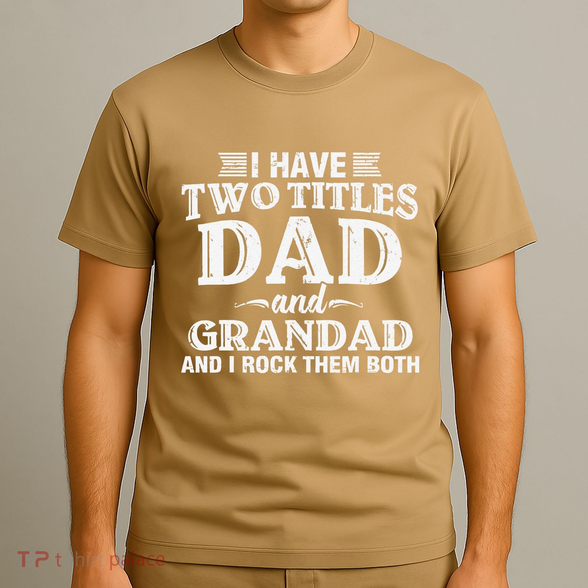 I Have Two Titles Dad And Grandad Funny Grandpa Fathers Day T-Shirt