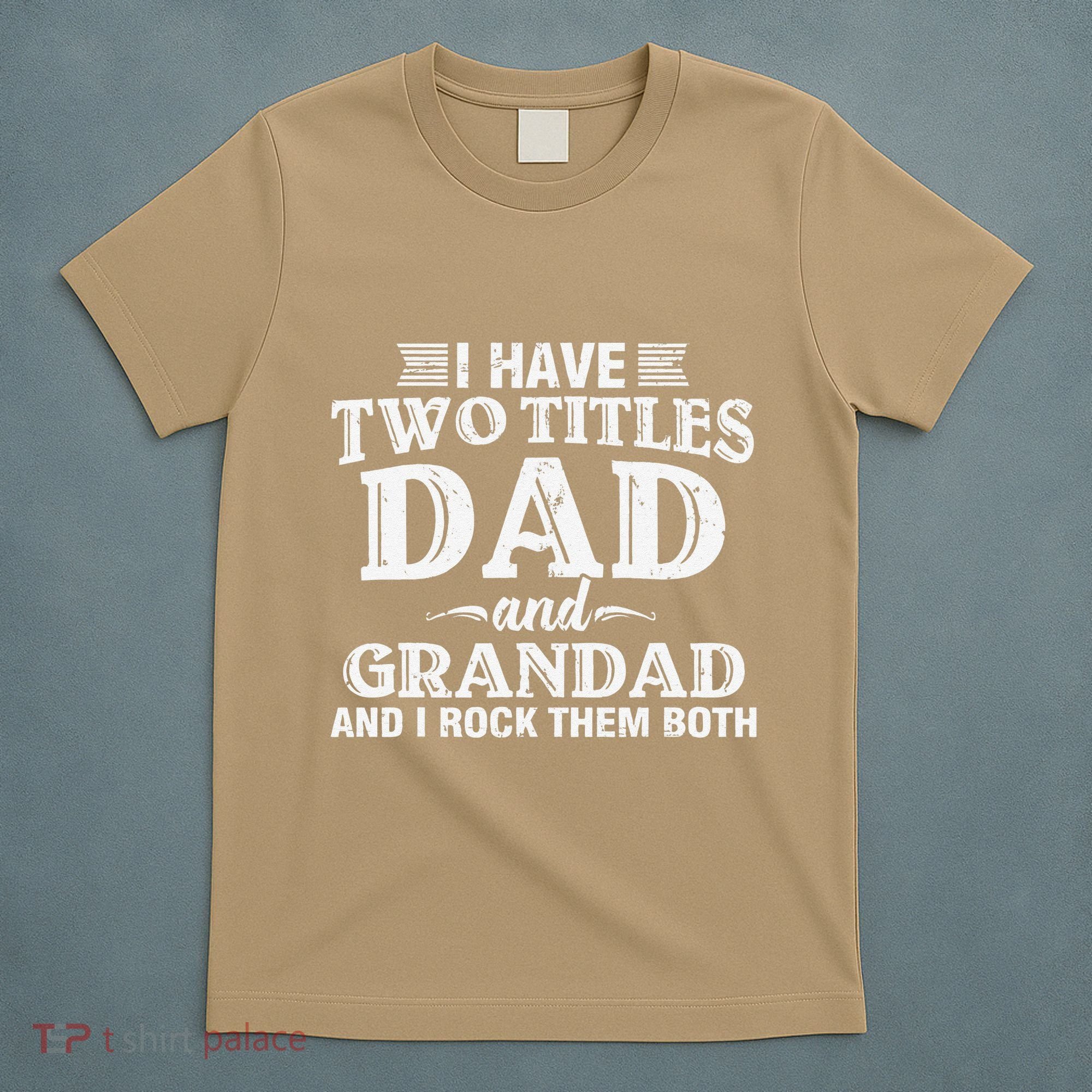 I Have Two Titles Dad And Grandad Funny Grandpa Fathers Day T-Shirt