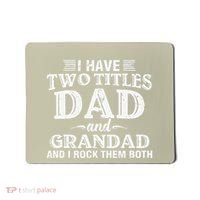 I Have Two Titles Dad And Grandad Funny Grandpa Fathers Day Mousepad thumb 0