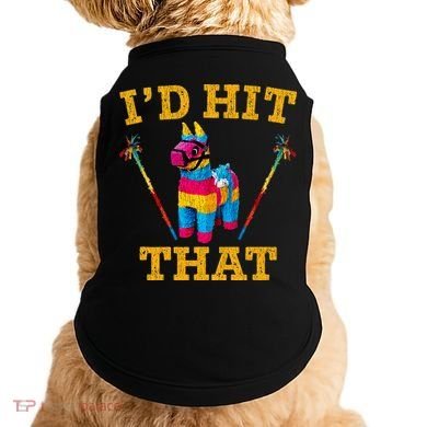 I'd Hit That Pinata Funny Cinco De Mayo Doggie Tank