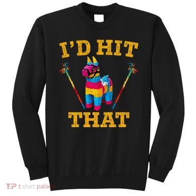 I'd Hit That Pinata Funny Cinco De Mayo Sweatshirt
