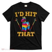I'd Hit That Pinata Funny Cinco De Mayo T-Shirt thumb 0