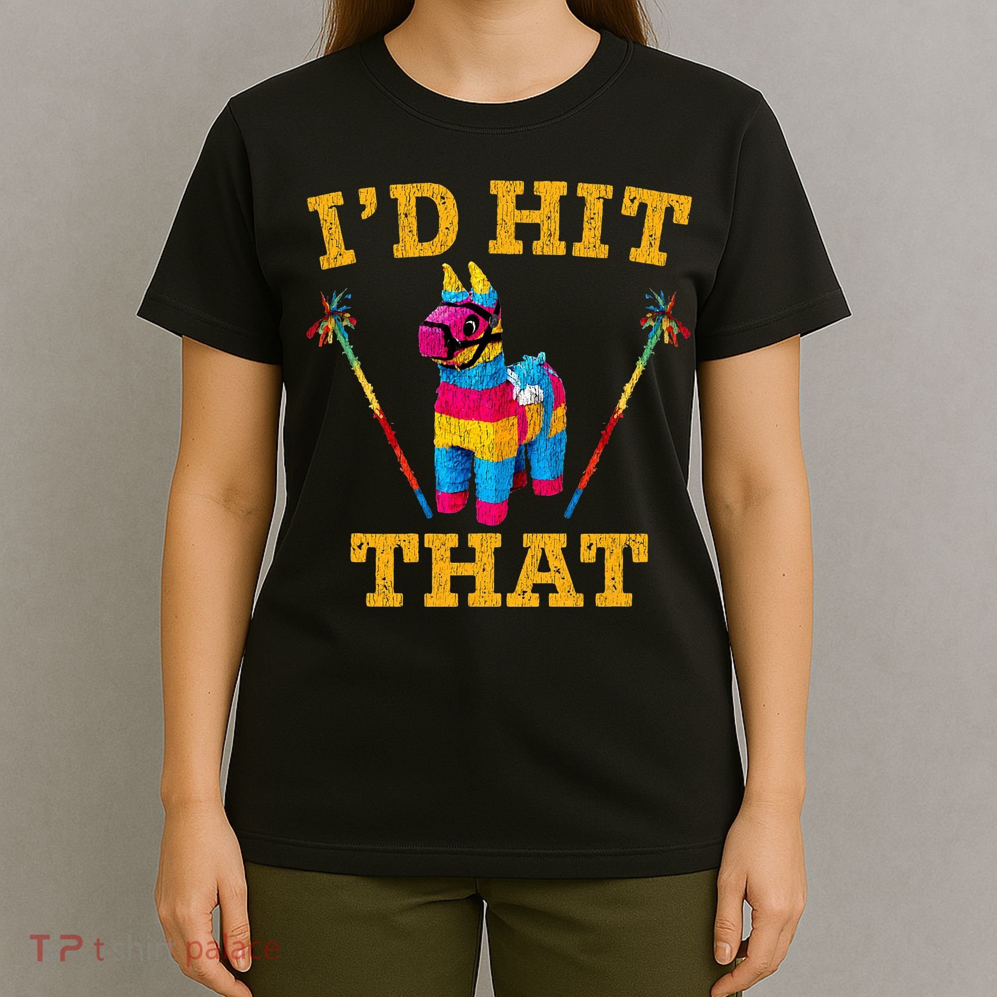 I'd Hit That Pinata Funny Cinco De Mayo T-Shirt