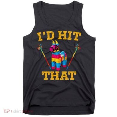 I'd Hit That Pinata Funny Cinco De Mayo Tank Top