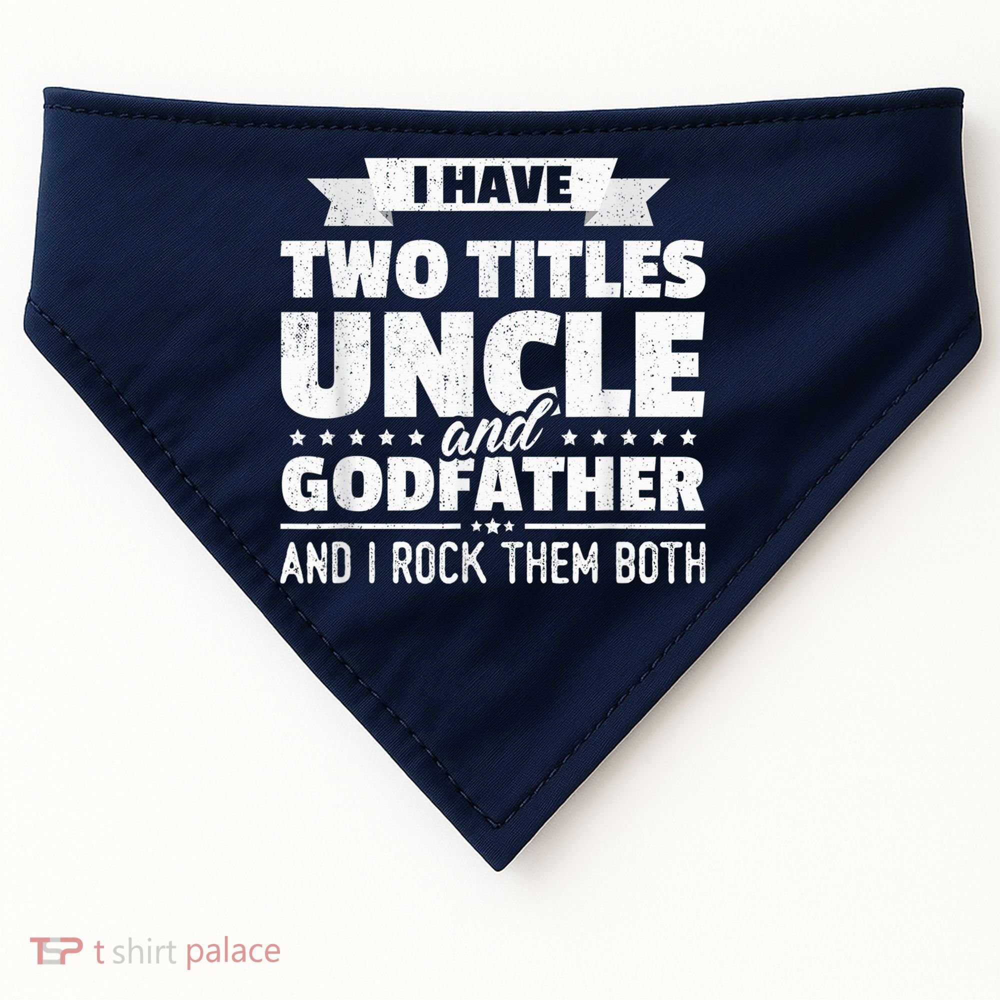  I Have Two Titles Uncle And Godfather Father's Day Gift USA-Made Doggie Bandana