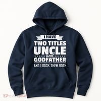  I Have Two Titles Uncle And Godfather Father's Day Gift Hoodie thumb 0