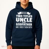  I Have Two Titles Uncle And Godfather Father's Day Gift Hoodie thumb 2
