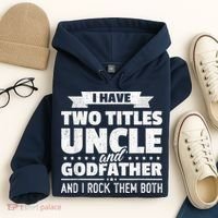  I Have Two Titles Uncle And Godfather Father's Day Gift Hoodie thumb 4