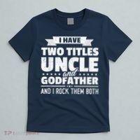  I Have Two Titles Uncle And Godfather Father's Day Gift T-Shirt thumb 5