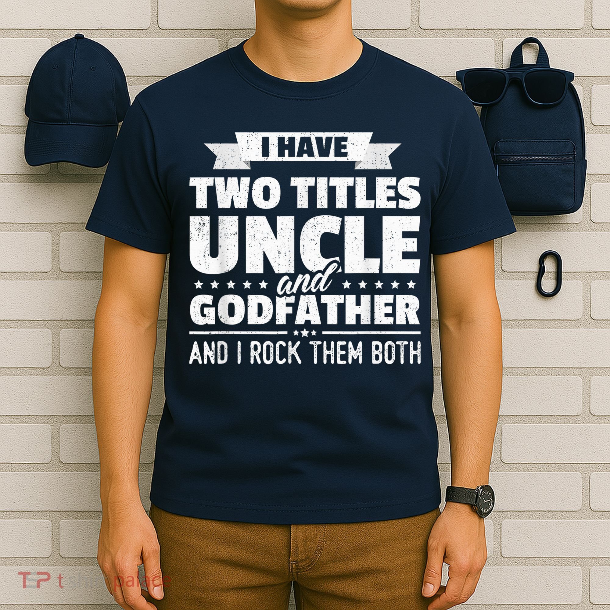  I Have Two Titles Uncle And Godfather Father's Day Gift T-Shirt