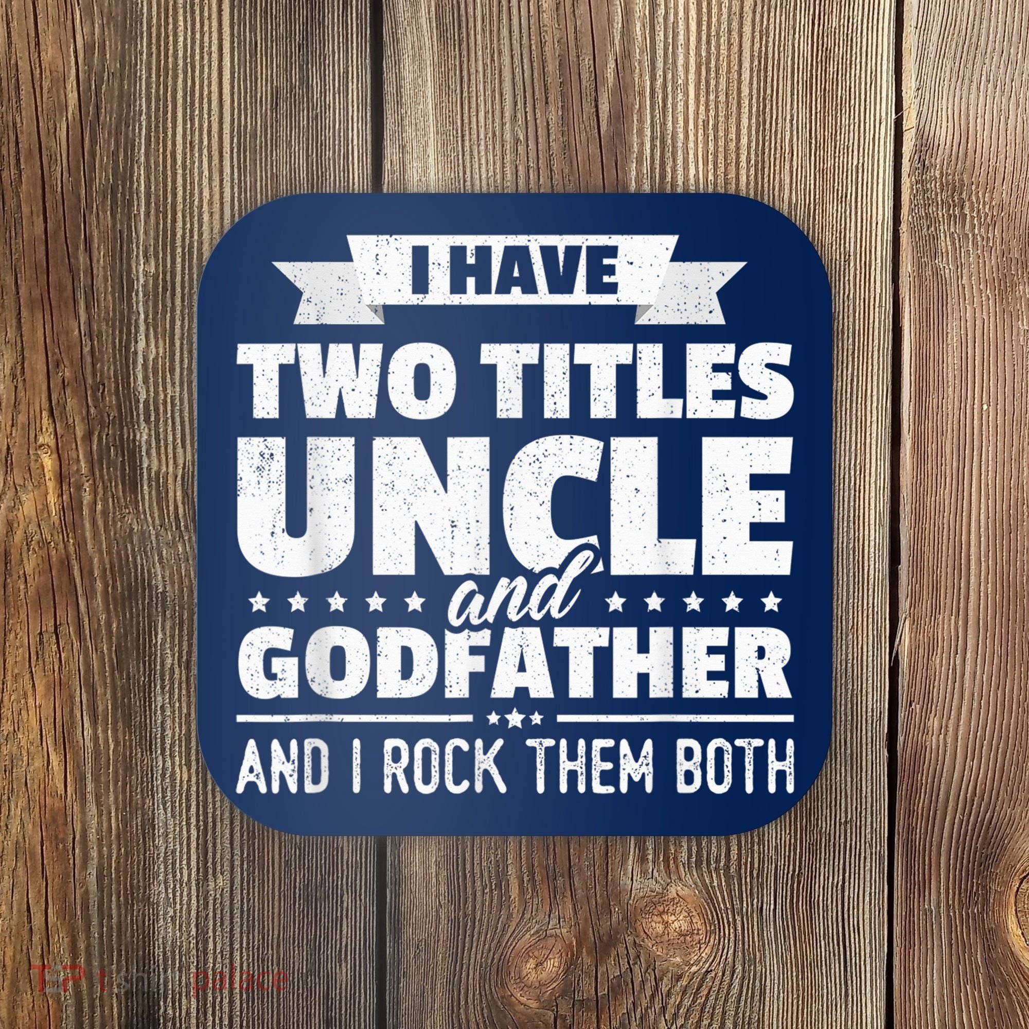  I Have Two Titles Uncle And Godfather Father's Day Gift Coaster